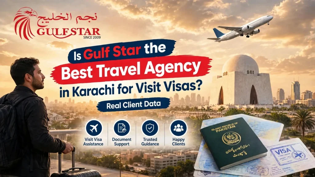 Is Gulf Star the Best Travel Agency in Karachi for Visit Visas - Real Client Data 2024-2025 with Pakistani
